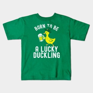 St Patricks Day Born To Be Lucky Duckling Kids T-Shirt
